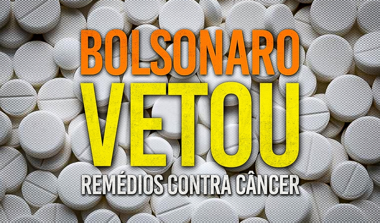 bolsonaro-vetou-remedios-cacc82ncer-1-750x440